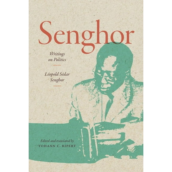 Theory in Forms Senghor: Writings on Politics, (Paperback)