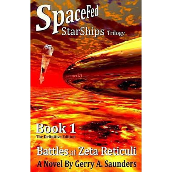 Pre-Owned Battles at Zeta Reticuli (Spacefed Starships Trilogy, Book 1, 2nd Edition) : A Novel by Gerry A. Saunders