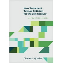 New Testament Textual Criticism for the 21st Century: A Practical Guide, (Hardcover)
