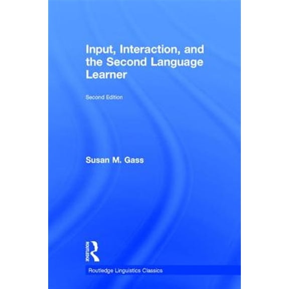 Pre-Owned Routledge Linguistics Classics: Input, Interaction, and the Second Language Learner (Hardcover)