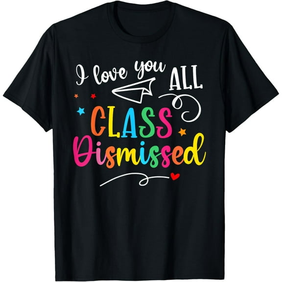 Vintage I Love You All Class Dismissed Last Day of School Teacher Gifts T-shirt