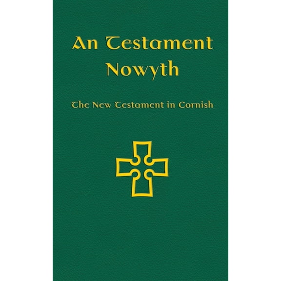 An Testament Nowyth: The New Testament in Cornish (Paperback)