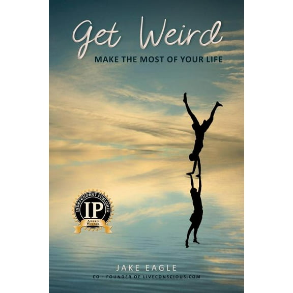 Get Weird: Make The Most Of Your Life, (Paperback)