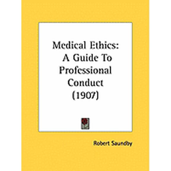 Medical Ethics : A Guide To Professional Conduct (1907) (Paperback)