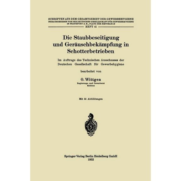 Schriften Aus Dem Gesamtgebiet der Gewer Die Staubbeseitigung Und GerÃ¤uschbekÃ¤mpfung in Schotterbetrieben: Im Auftrage Des Technischen Ausschusses Der Deutschen , Book 41, (Paperback)