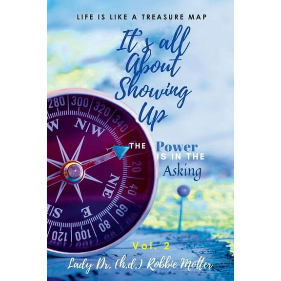 It's All About Showing Up: The Power is in The Asking Volume Two, (Paperback)