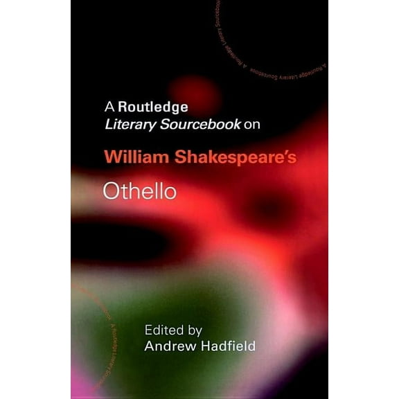 Routledge Guides to Literature William Shakespeare's Othello: A Routledge Study Guide and Sourcebook, (Hardcover)