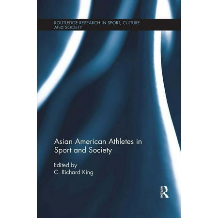 Routledge Research in Sport Culture and Asian American Athletes in Sport and Society (Paperback)