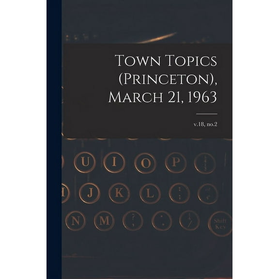 Town Topics (Princeton), March 21, 1963; v.18, no.2, (Paperback)