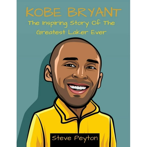 Kobe Bryant: The Inspiring Story Of The Greatest Laker Ever, (Paperback)