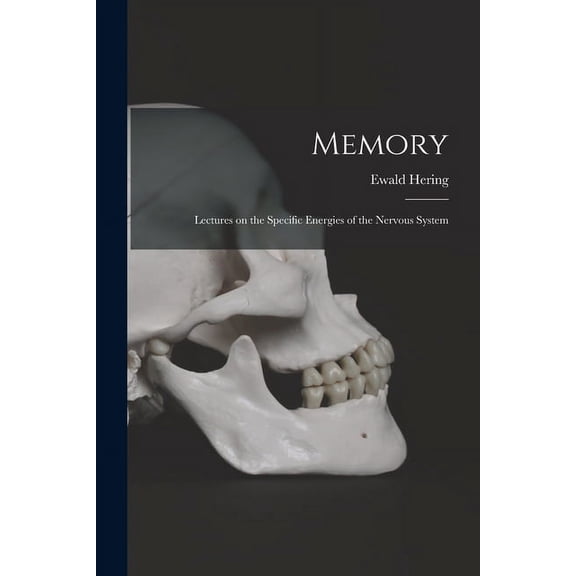 Memory: Lectures on the Specific Energies of the Nervous System (Paperback)