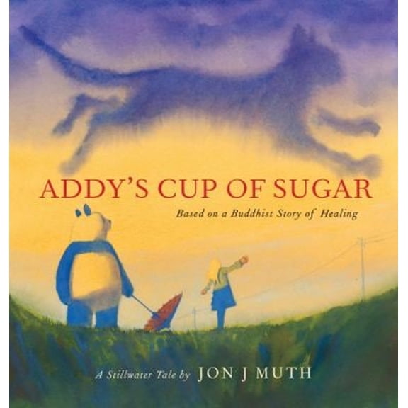 Pre-Owned Addy's Cup of Sugar: Based on a Buddhist Story of Healing (a Stillwater and Friends Book) (Hardcover) 0439634288 9780439634281