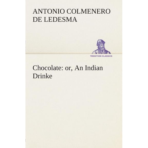 Chocolate : or, An Indian Drinke (Paperback)