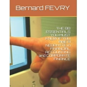 THE 88 Essentials You Must Know If You are a Neophyte in Financial Accounting and Corporate Finance (Paperback)