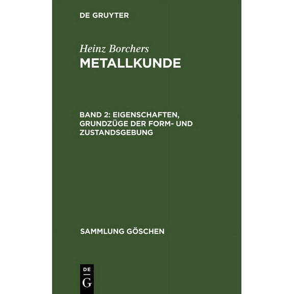 Sammlung Göschen: Eigenschaften, Grundzüge der Form- und Zustandsgebung (Hardcover)