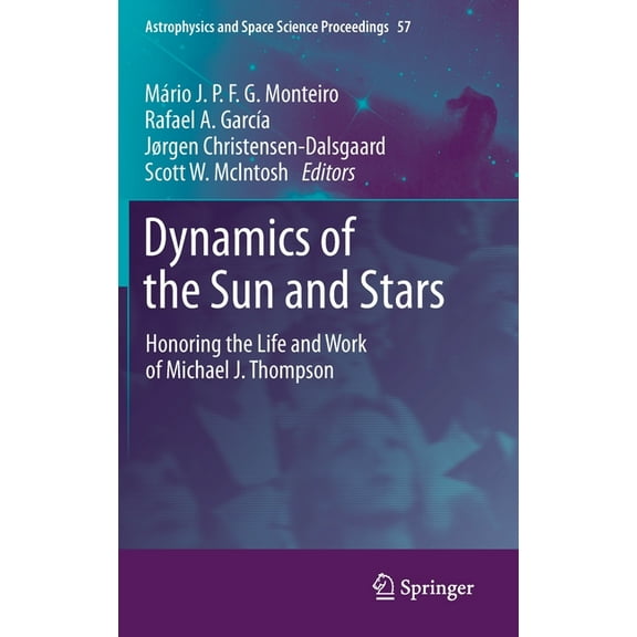 Astrophysics and Space Science Proceedin Dynamics of the Sun and Stars: Honoring the Life and Work of Michael J. Thompson, Book 57, (Hardcover)