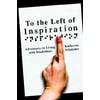 To the Left of Inspiration: Adventures in Living with Disabilities, Used [Paperback]