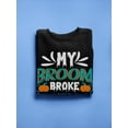 thumbnail image 3 of My Broom Broke. Sweatshirt Women -Image by Shutterstock, Female Small, 3 of 4