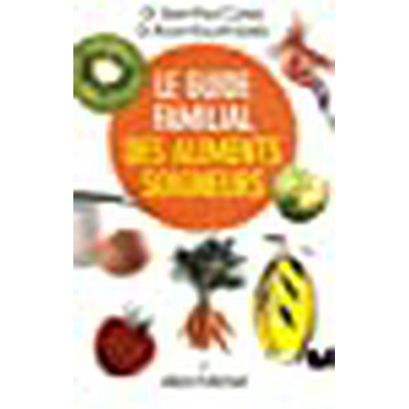 Guide Familial Des Aliments Soigneurs (Le) (Sante) (French Edition)