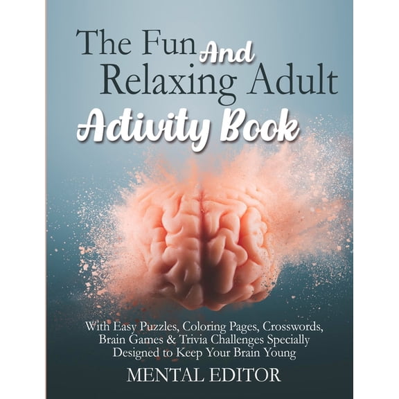 The Fun and Relaxing Adult Activity Book.: With Easy Puzzles, Coloring Pages, Writing Activities, (Paperback) by Mental Editor