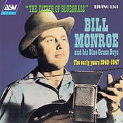Father Of Bluegrass: The Early Years 1940-1947