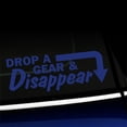 thumbnail image 1 of Drop a Gear and Disappear - Vinyl Decal - Choose Color - [KING BLUE], 1 of 1