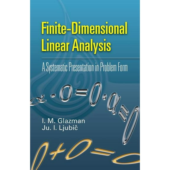 Finite-Dimensional Linear Analysis: A Systematic Presentation in Problem Form, (Paperback)