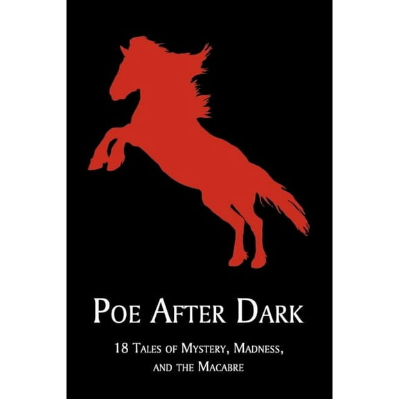 Poe After Dark: 18 Tales of Mystery, Madness, and the Macabre, (Paperback)
