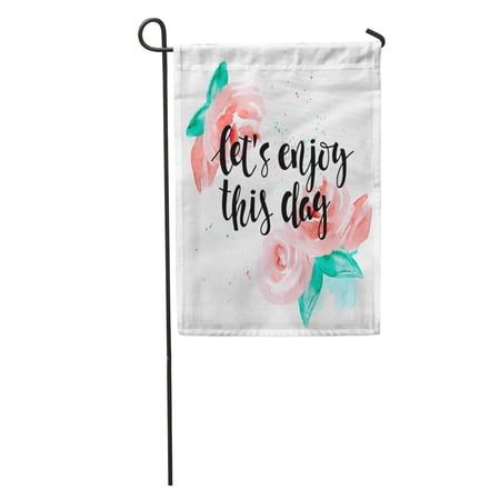 SIDONKU Let Enjoy This Day Motivational Lettering on Watercolor Roses Garden Flag Decorative Flag House Banner 12x18 inch