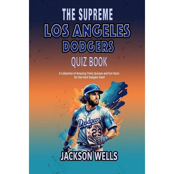 The Supreme Sports Quiz Collection: Los Angeles Dodgers: The Supreme quiz and Trivia book on the LA DODGERS (Paperback)