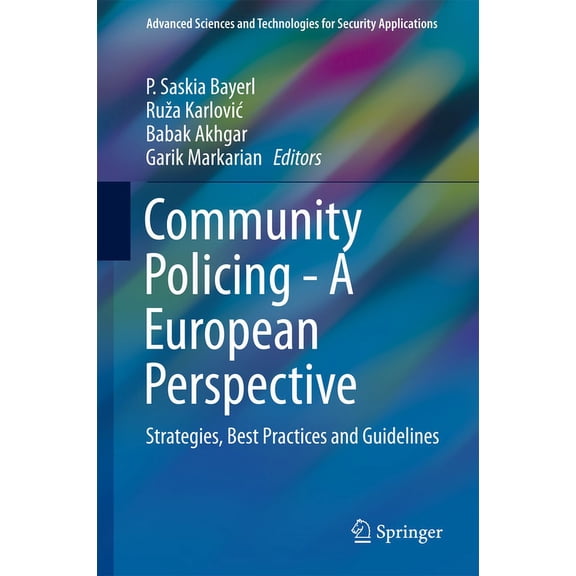 Advanced Sciences and Technologies for S Community Policing - A European Perspective: Strategies, Best Practices and Guidelines, (Hardcover)