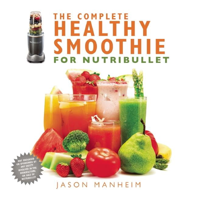 The Complete Healthy Smoothie for Nutribullet - Walmart.com - Walmart.com