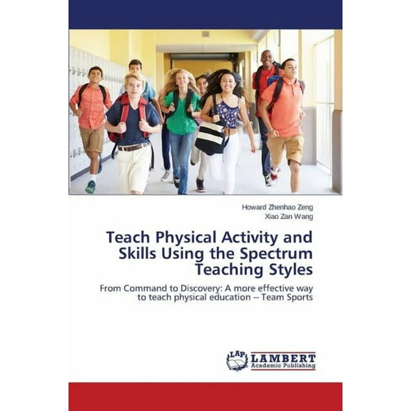 Teach Physical Activity and Skills Using the Spectrum Teaching Styles (Paperback)