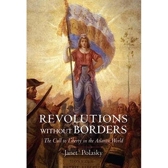 Pre-Owned Revolutions without Borders: The Call to Liberty in the Atlantic World, 9780300219845, 0300219849, Paperback, Reprint edition