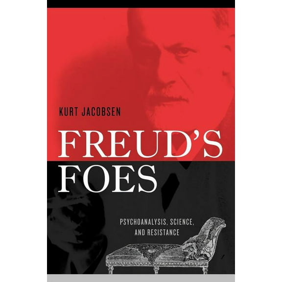 Polemics Freud's Foes: Psychoanalysis, Science, and Resistance, (Paperback)