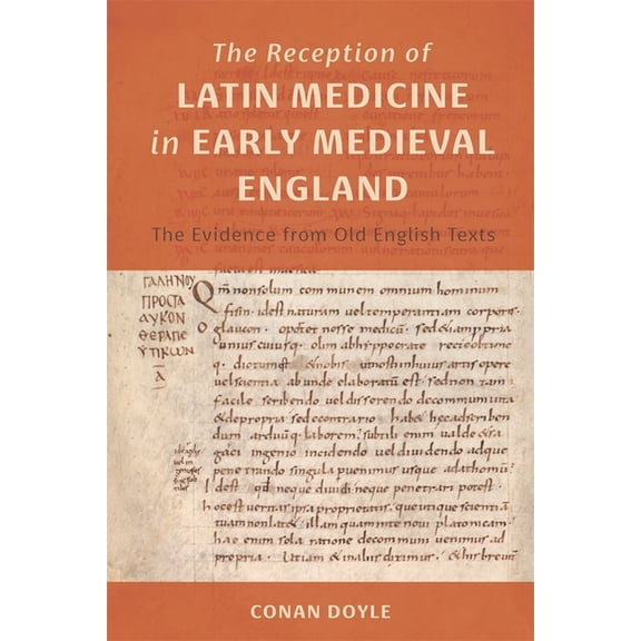 Health and Healing in the Middle Ages The Reception of Latin Medicine in Early Medieval England: The Evidence from Old English Texts, Book 8, (Hardcover)