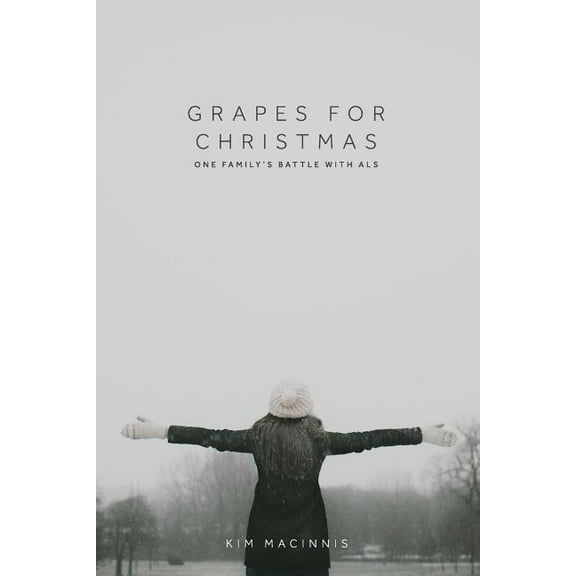 Grapes for Christmas: One Family's Battle with ALS (Paperback)