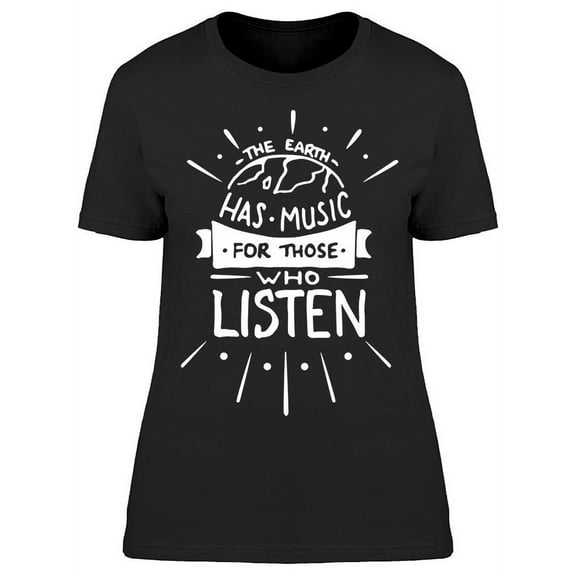 The Earth Has Music T-Shirt Women -Image by Shutterstock, Female 3X-Large