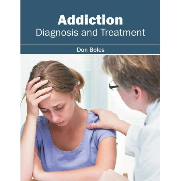 Addiction: Diagnosis and Treatment, (Hardcover)