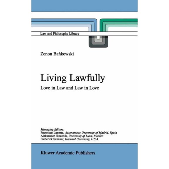 Law and Philosophy Library Living Lawfully: Love in Law and Law in Love, Book 53, (Hardcover)
