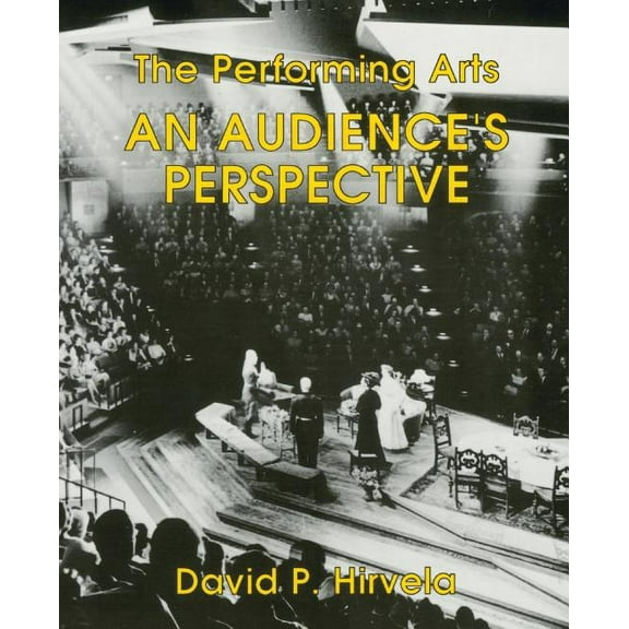 The Performing Arts: An Audience's Perspective, (Paperback)