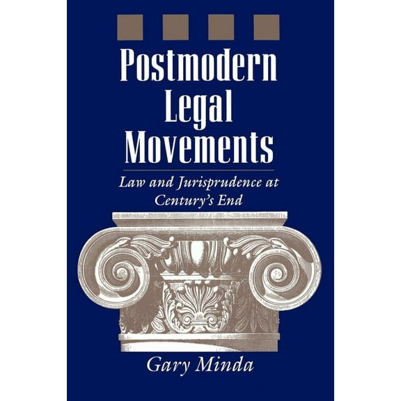 Postmodern Legal Movements: Law and Jurisprudence at Century's End, (Paperback)