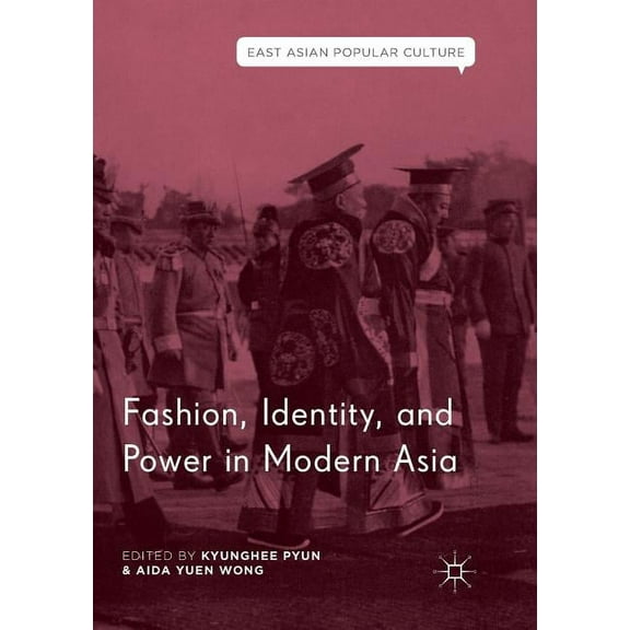 East Asian Popular Culture Fashion, Identity, and Power in Modern Asia, (Paperback)