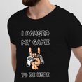 thumbnail image 2 of Greenyef Graphics I Paused My Game to Be Here Video Gamer Gift for Men Teenagers Gaming Funny Graphic T-Shirt Style-24 (Black, X-Large), 2 of 6