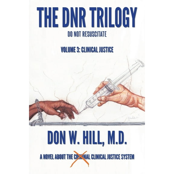 The DNR Trilogy: Volume 3: Clinical Justice, (Paperback)