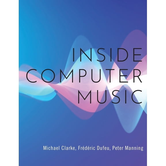 Inside Computer Music, (Paperback)