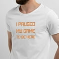 thumbnail image 2 of Greenyef Graphics I Paused My Game to Be Here Gamer Gift Funny Tee Men's T-Shirt Style-10 (White & Orange, Medium), 2 of 6