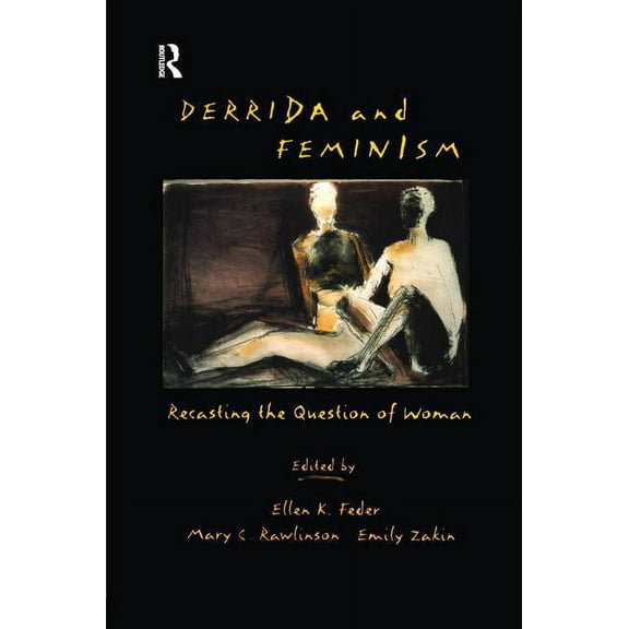 Derrida and Feminism: Recasting the Question of Woman, (Hardcover)