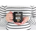 thumbnail image 2 of I Am Awesome I Deliver the Mail, Mailman or Mail Carrier, Black 11oz Ceramic Mug, 2 of 5