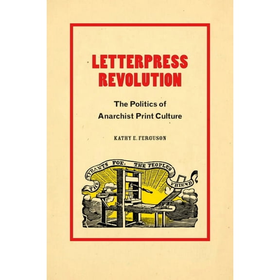 Letterpress Revolution: The Politics of Anarchist Print Culture, (Hardcover)